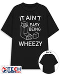 It ain’t easy being wheezy shirt