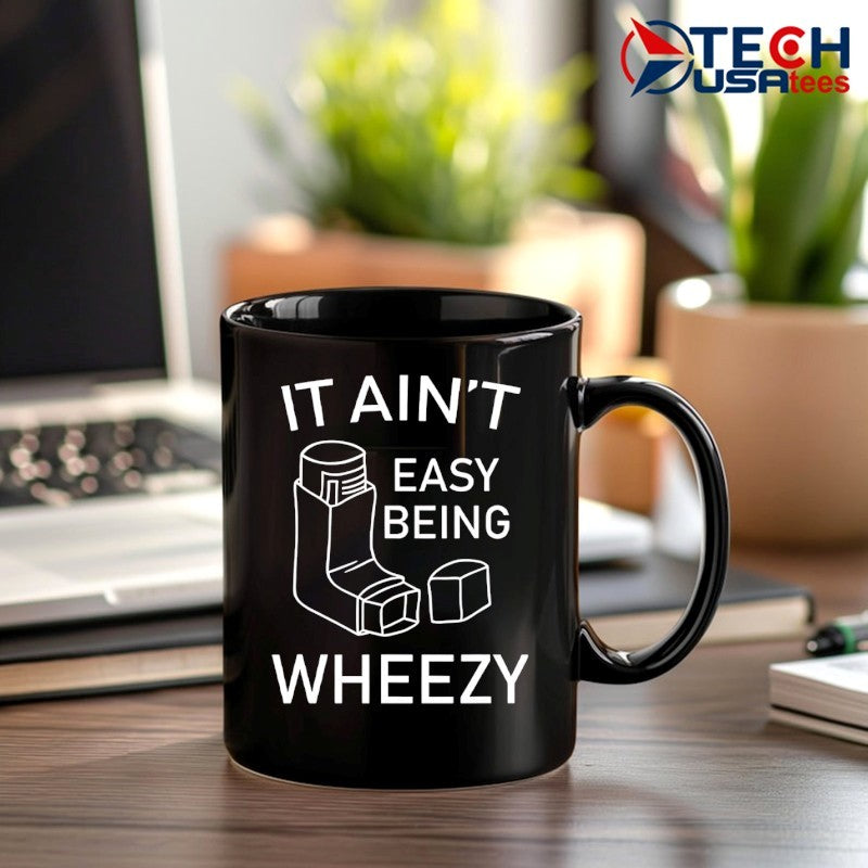 It ain’t easy being wheezy shirt