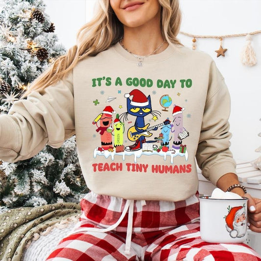 It's A Good Day To Teach Tiny Humans Sweatshirt, Teacher Christmas T-shirt, Pete The Cat Shirt, Children's Books Lover Gifts, Teacher Gifts