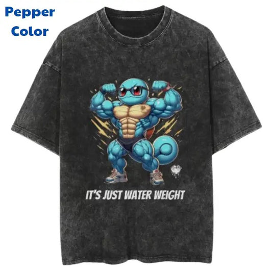 It's Just Water Weight Vintage Graphic Tees, Squirtle T-Shirt, Pokemon Anime Shirt, Unisex Gym T-Shirt, Gift For Men Women, Menswear Womenswear Streetwear