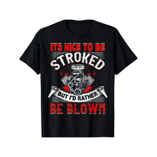 It's Nice To Be Stroked Funny Racing Mens Drag Race T-Shirt Made in USA
