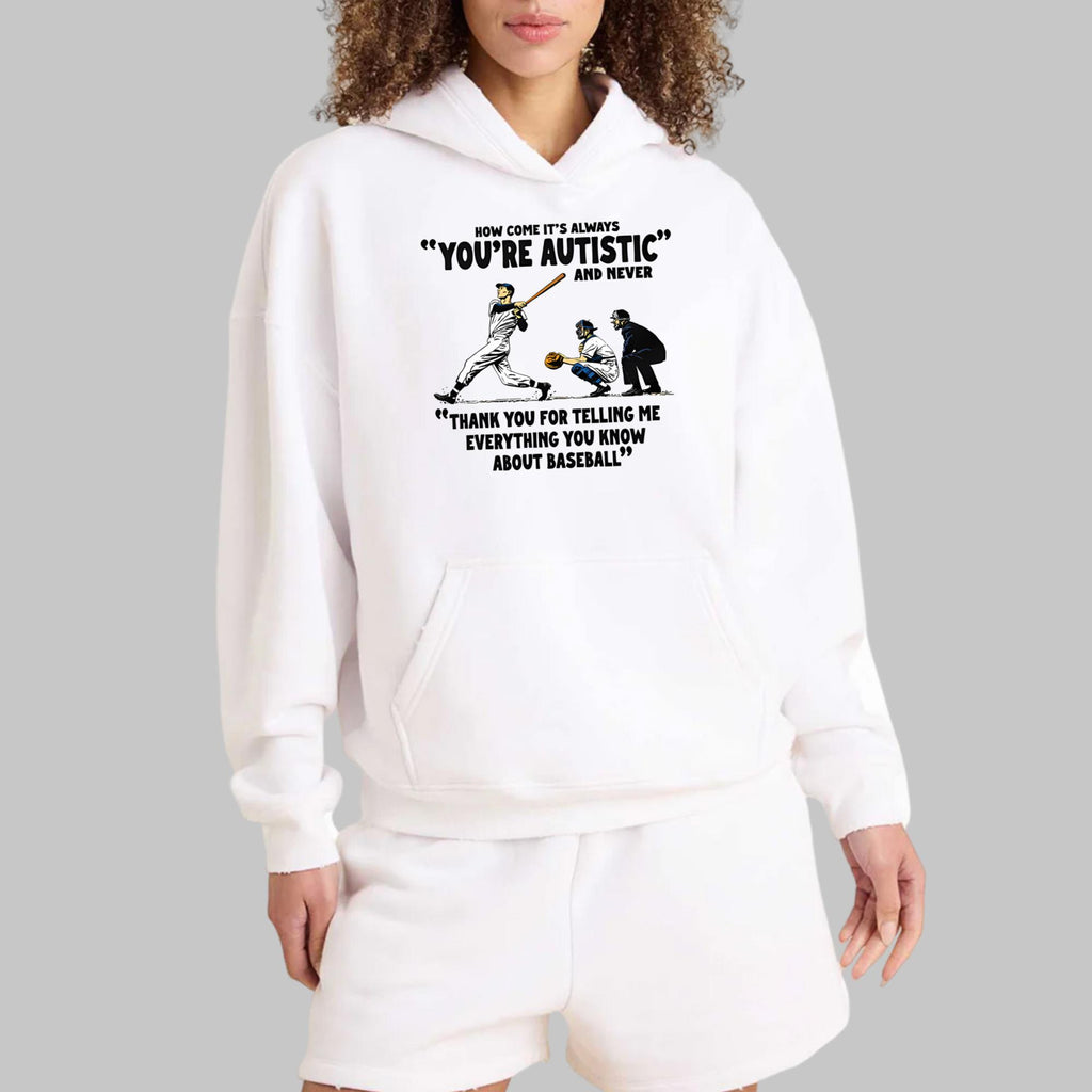 It’s Always You’re Autistic And Never Shirt