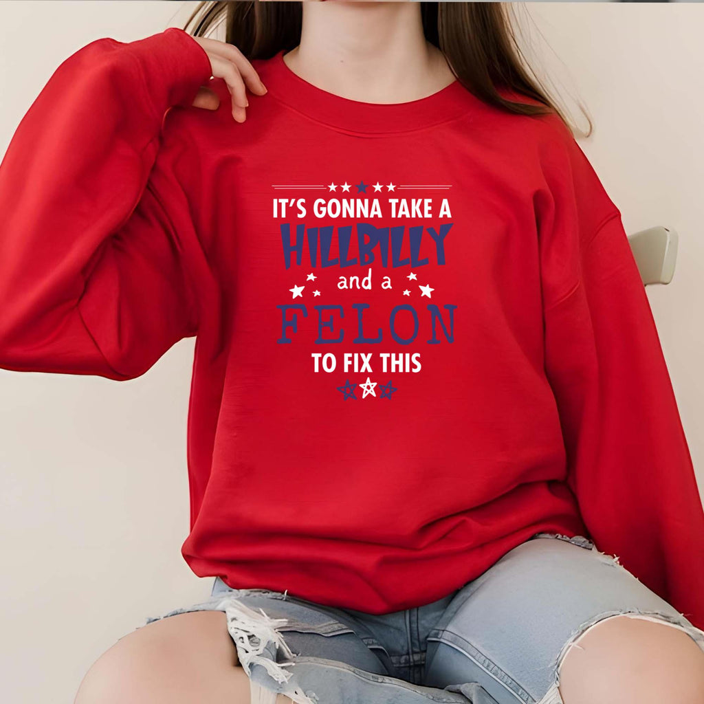 It’s Gonna Take A Hillbilly Felon To Fix This Shirt
