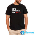 It’s Harris Or Hell Shirt