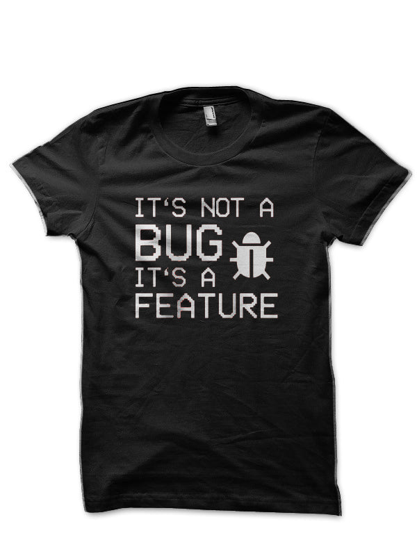 Itâ€™s Not A Bug Black T-Shirt Hoodie, Sweatshirt | CoreVibeTees.com