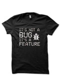 Itâ€™s Not A Bug Black T-Shirt Hoodie, Sweatshirt | CoreVibeTees.com