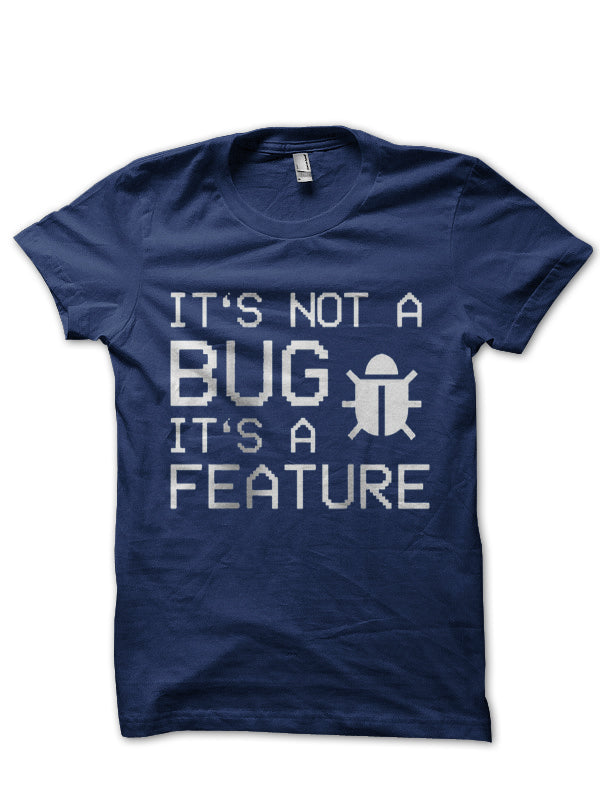 Itâ€™s Not A Bug Itâ€™s A Feature T-Shirt Hoodie, Sweatshirt | CoreVibeTees.com
