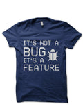 Itâ€™s Not A Bug Itâ€™s A Feature T-Shirt Hoodie, Sweatshirt | CoreVibeTees.com
