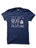 Itâ€™s Not A Bug Navy Blue T-Shirt Hoodie, Sweatshirt | CoreVibeTees.com