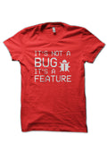 Itâ€™s Not A Bug Red T-Shirt Hoodie, Sweatshirt | CoreVibeTees.com