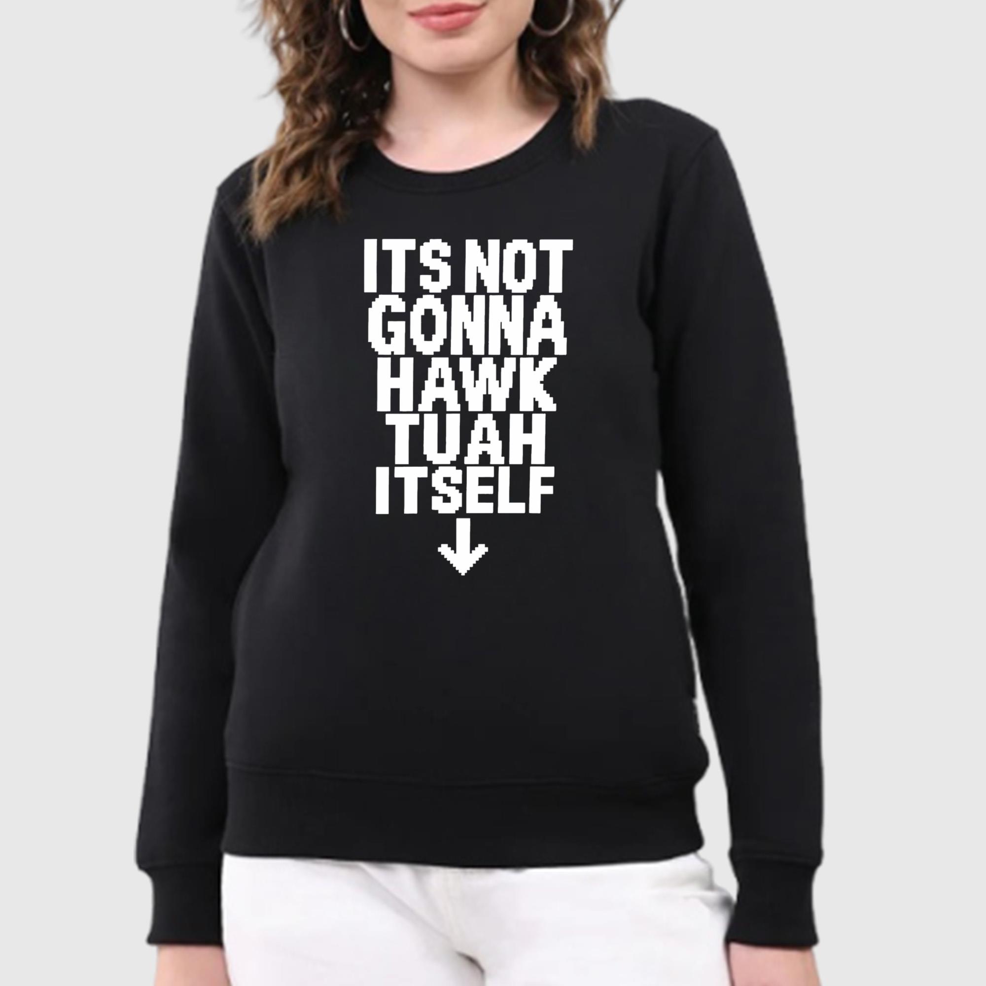 Its Not Gonna Hawk Tuah Itself Shirt