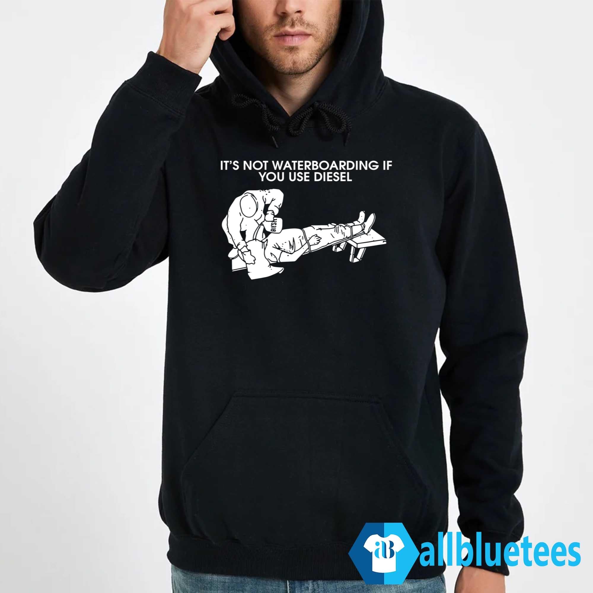 It’s Not Waterboarding If You Use Diesel Shirt