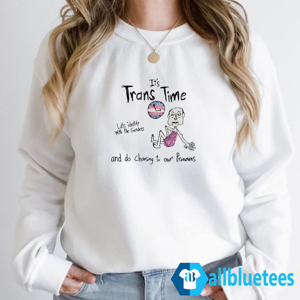 It’s Trans Time Let’s Identify With The Genders Shirt