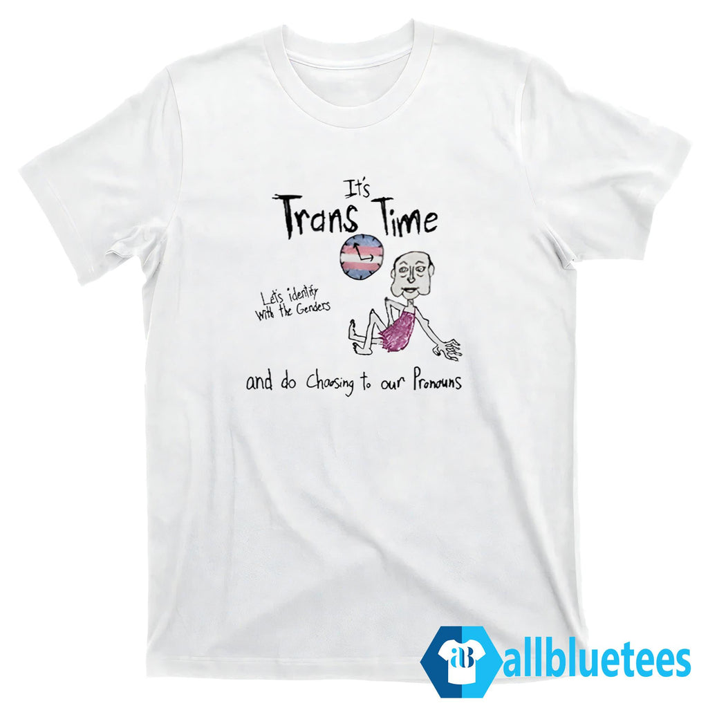 It’s Trans Time Let’s Identify With The Genders Shirt