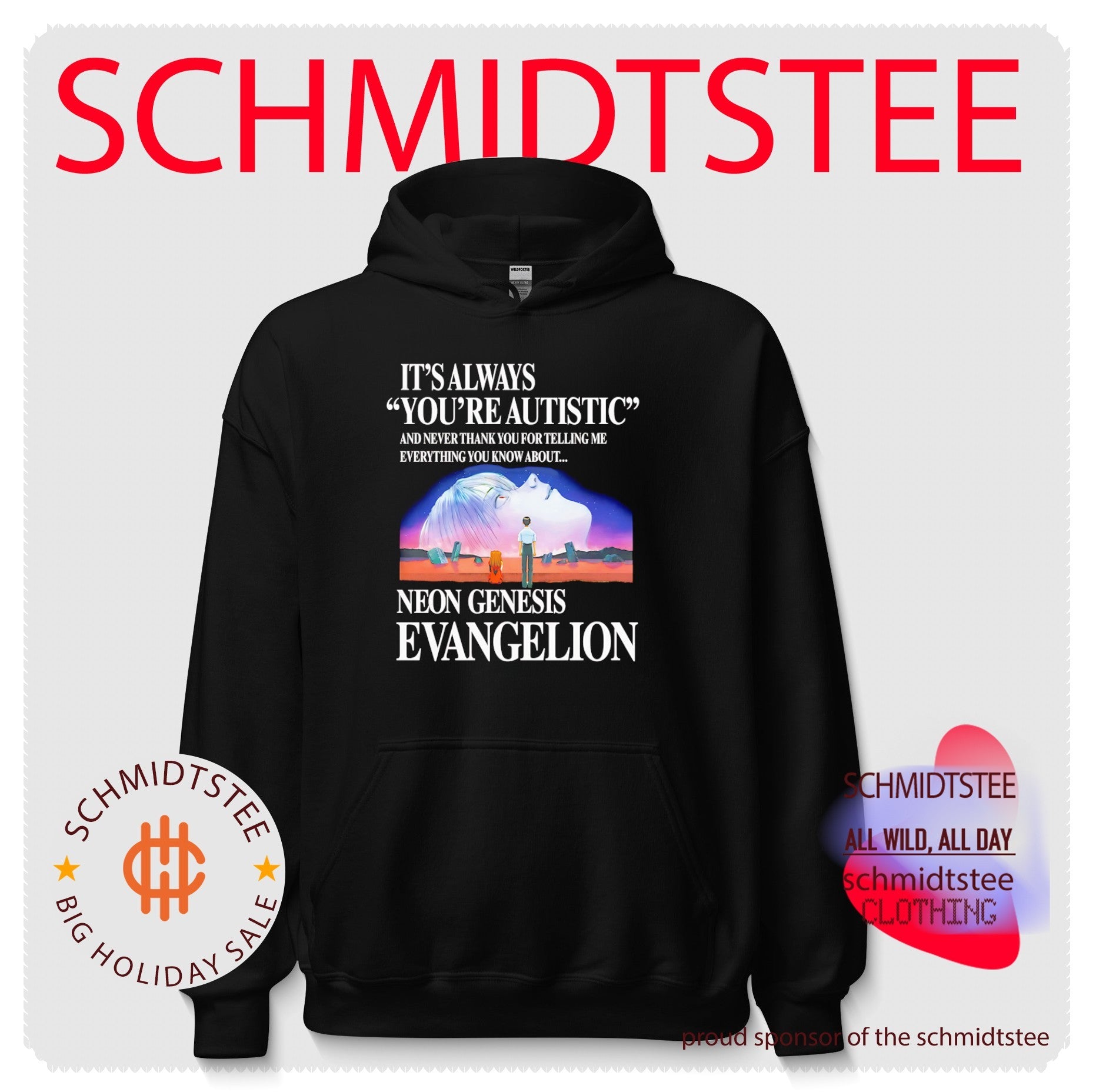 It’s always you’re autistic and never thank you for telling me everything you know about the anime shirt