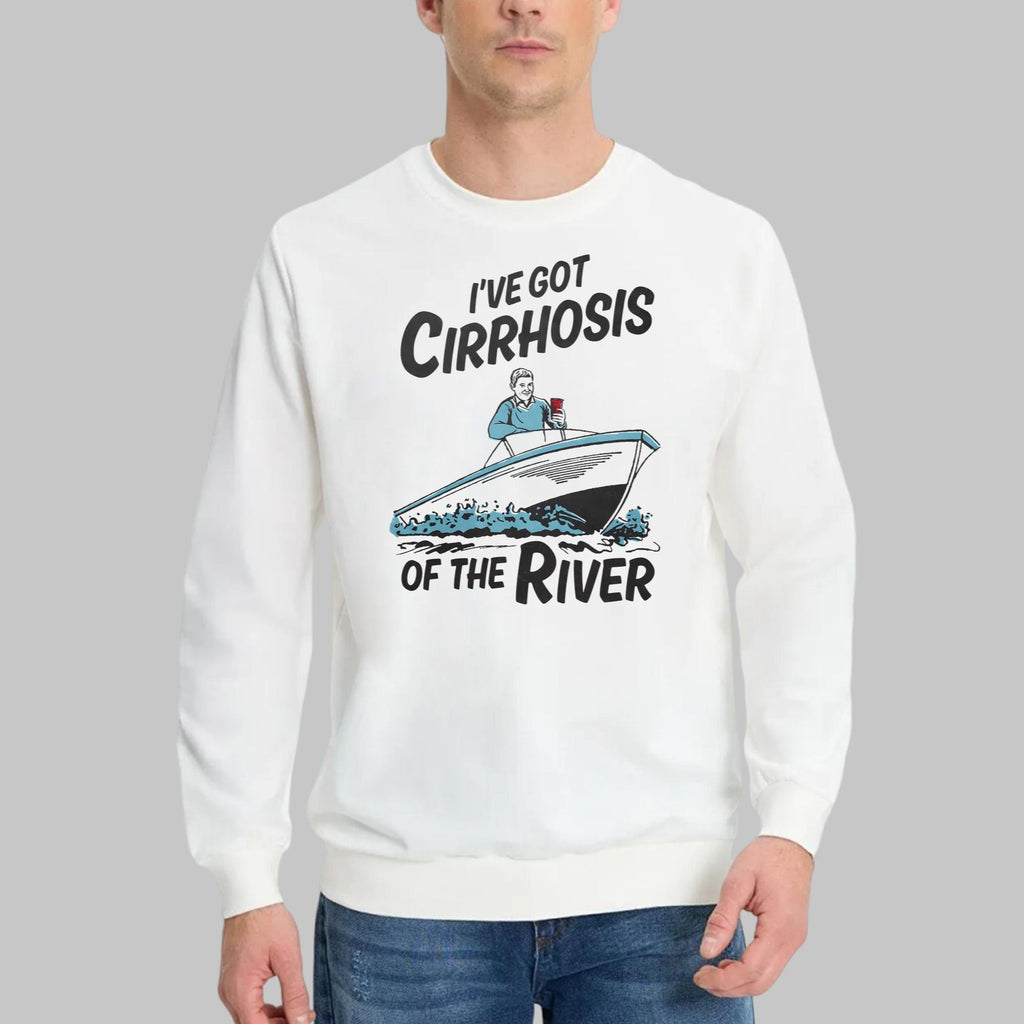 I’ve Got Cirrhosis Of The River Shirt