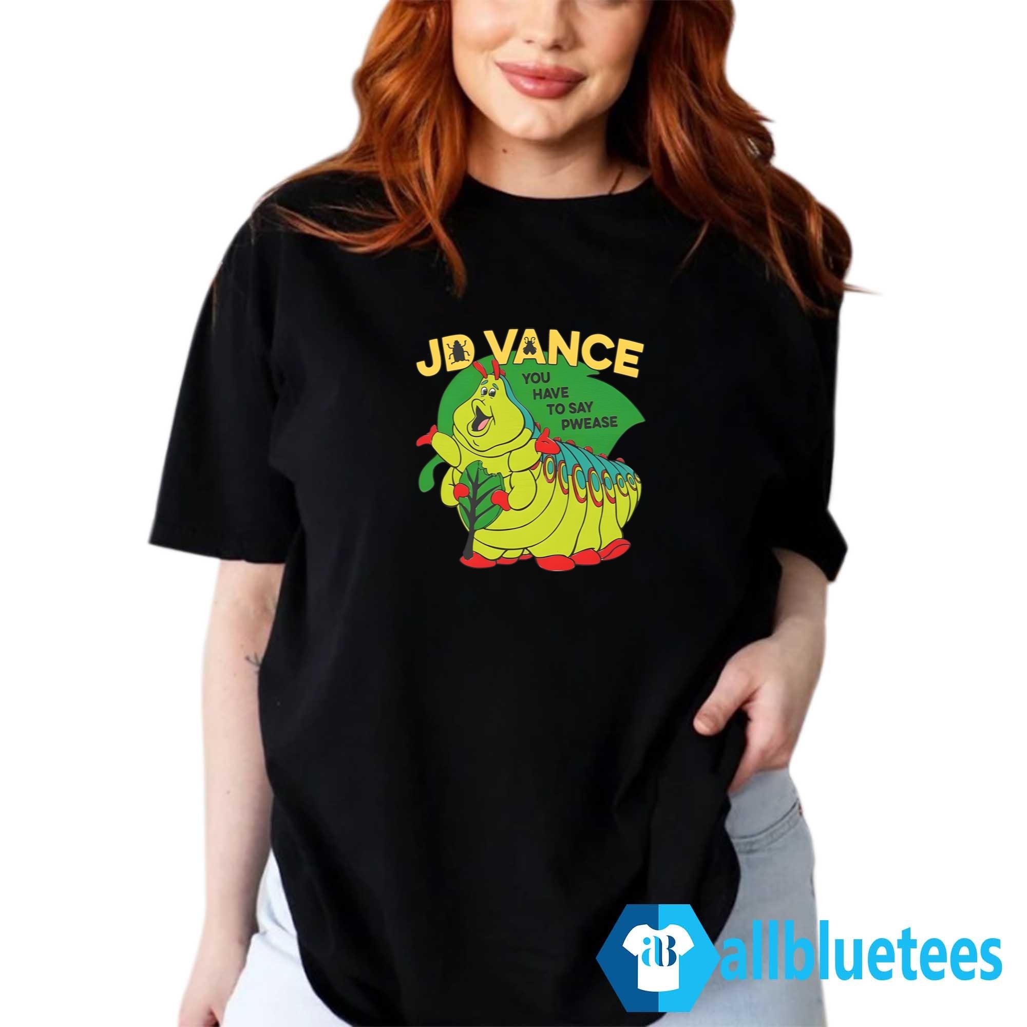 JD Vance You Have To Say Pwease Shirt