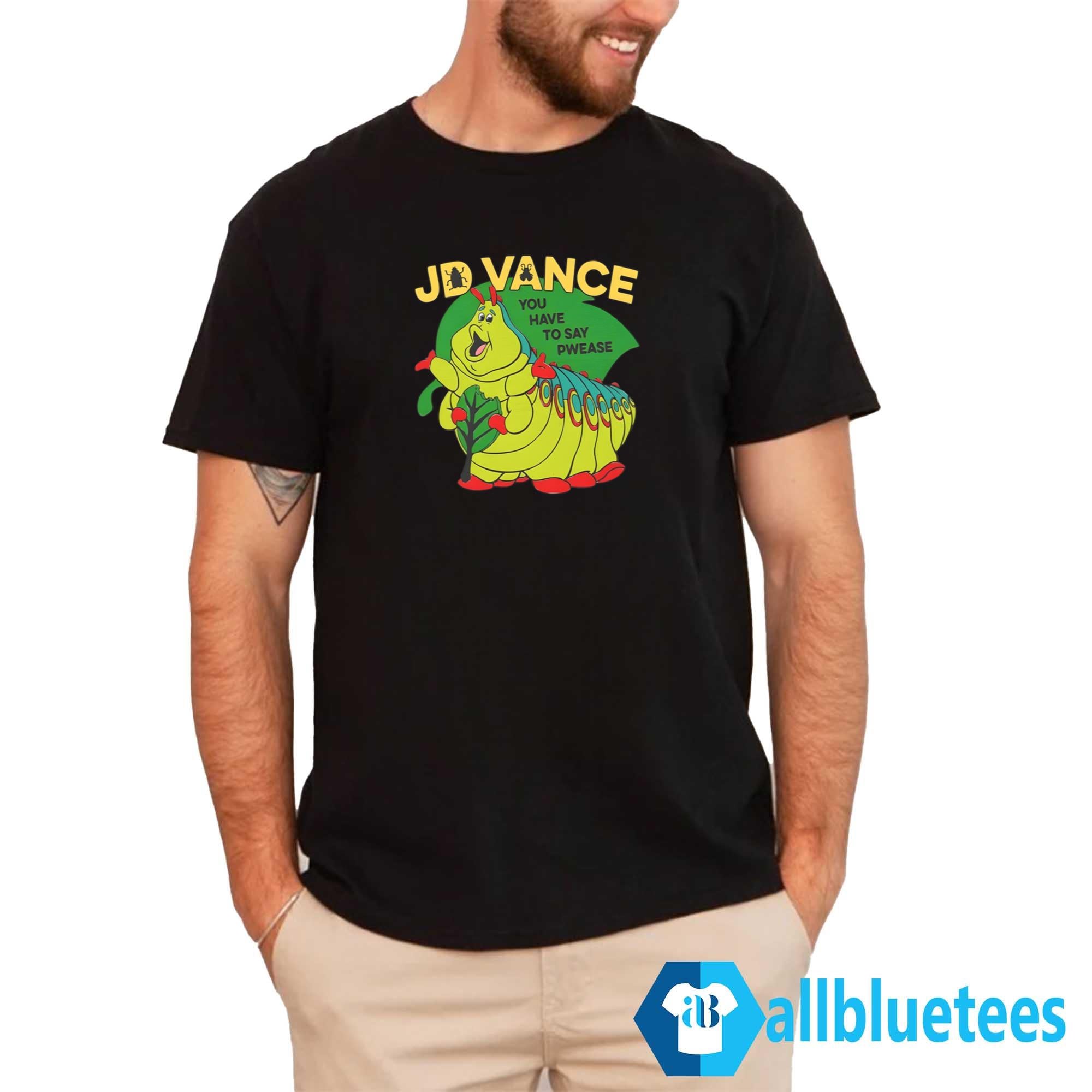 JD Vance You Have To Say Pwease Shirt