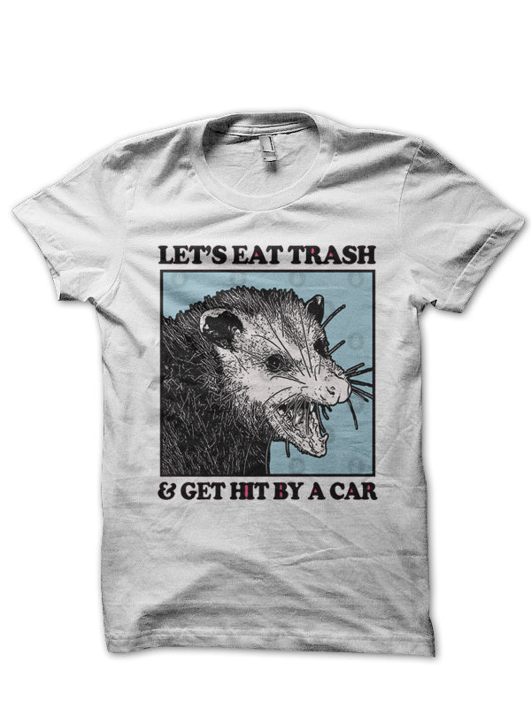 Letâ€™s Eat Trash & Get Hit By A Car T-Shirt Hoodie, Sweatshirt | CoreVibeTees.com