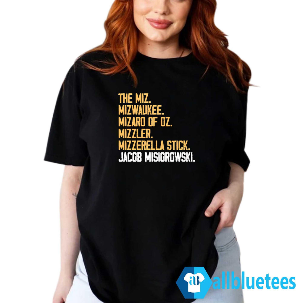 The Miz Mizwaukee Mizard Of Oz Mizzler Mizzerella Stick Jacob Misiorowski Shirt