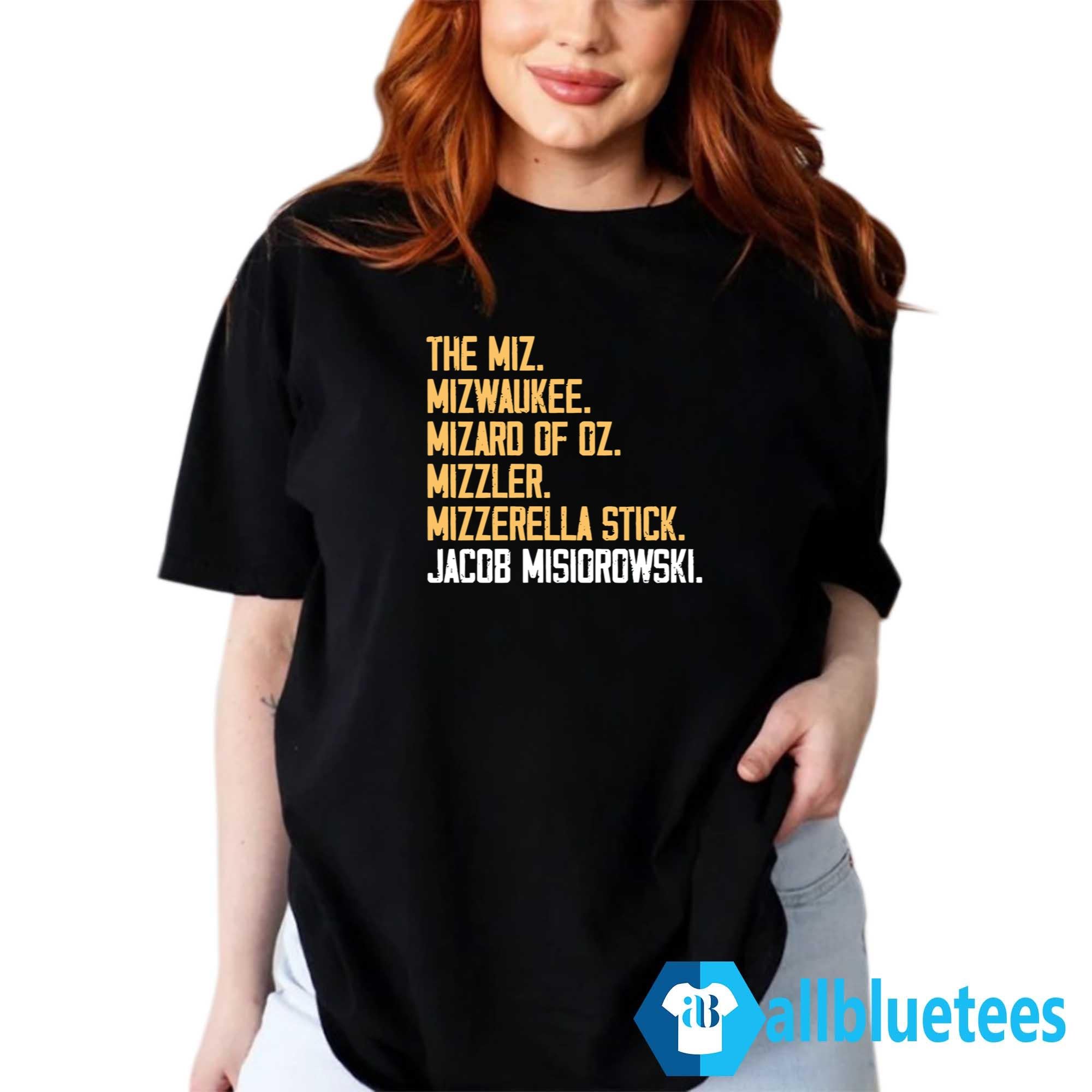The Miz Mizwaukee Mizard Of Oz Mizzler Mizzerella Stick Jacob Misiorowski Shirt