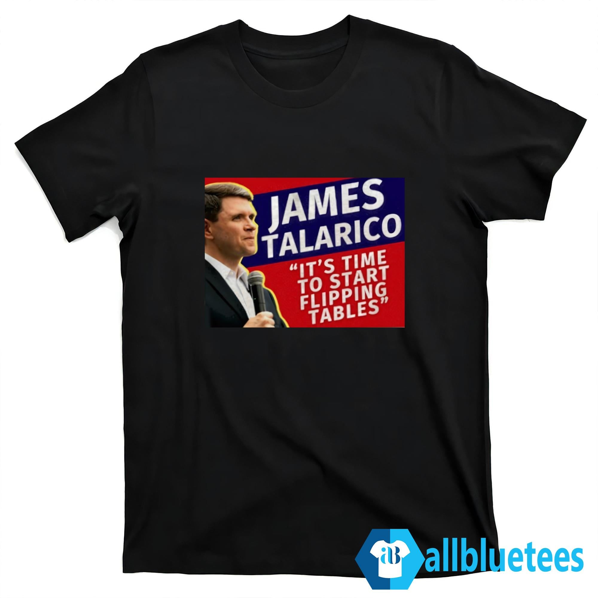 James Talarico It’s Time To Start Flipping Tables Shirt