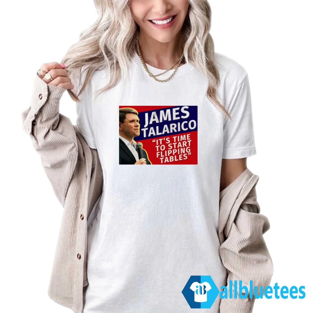 James Talarico It’s Time To Start Flipping Tables Shirt