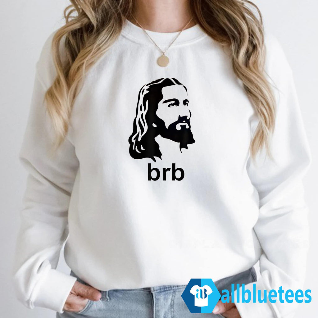 Jesus BRB Shirt