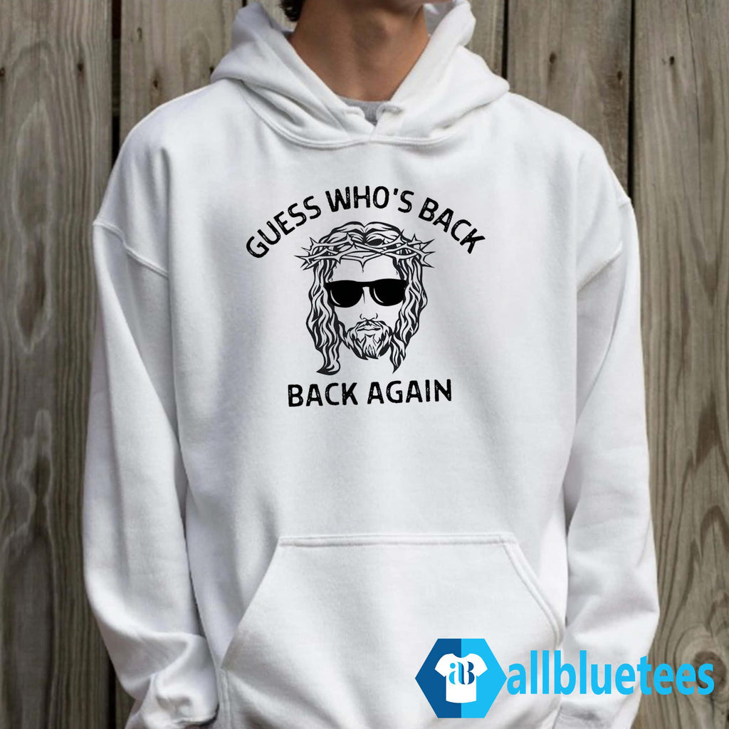 Jesus Guess Who’s Back Back Again Shirt