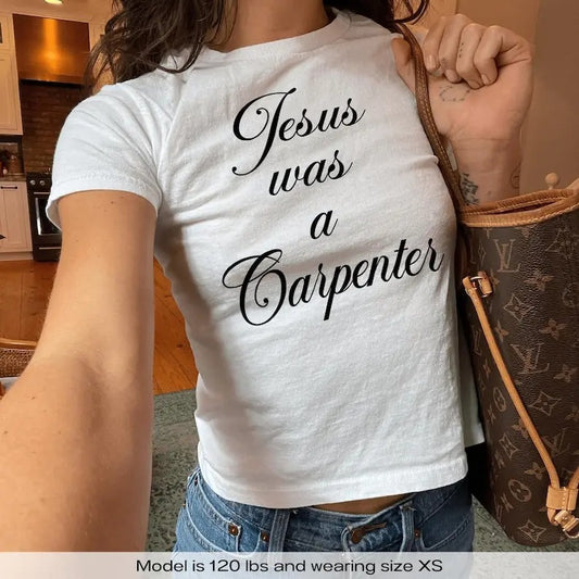 Jesus Was A Carpenter Y2k Baby Tee Y2k Shirt Sabrina Coachella Music Concert Baby Tee Trendy 90s Aesthetic Baby Tee Shirt Fan Gift Merch graphic  tees