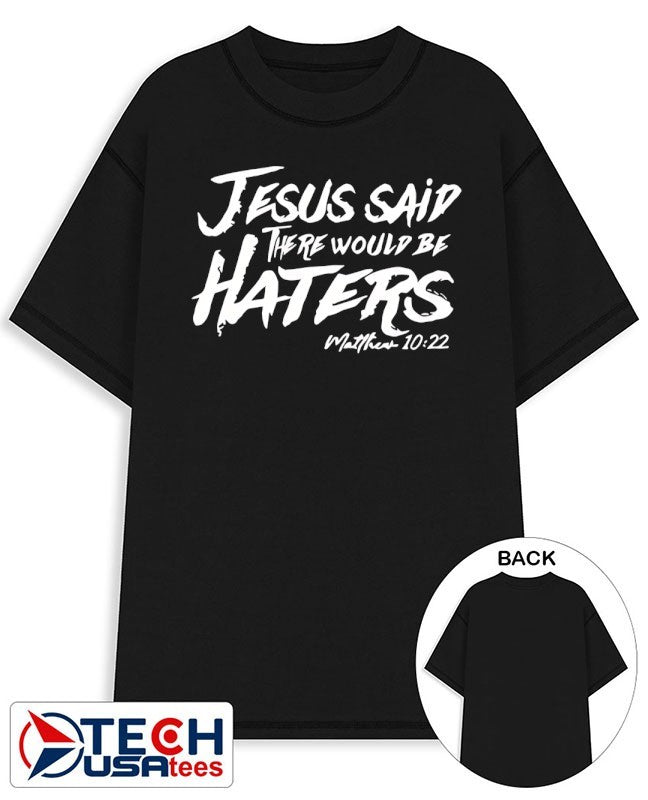 Jesus said there would be haters shirt