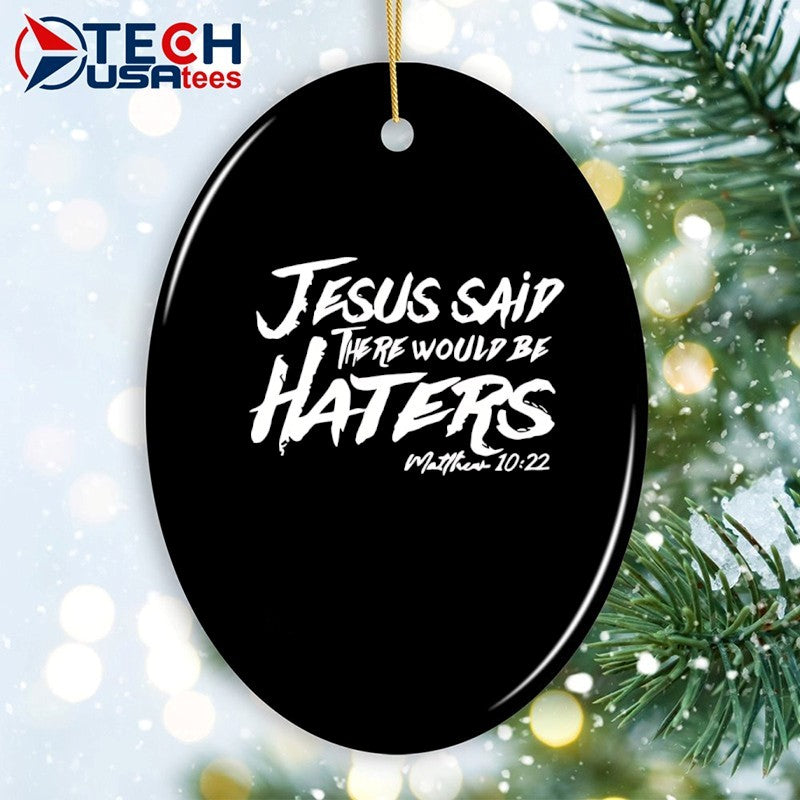 Jesus said there would be haters shirt