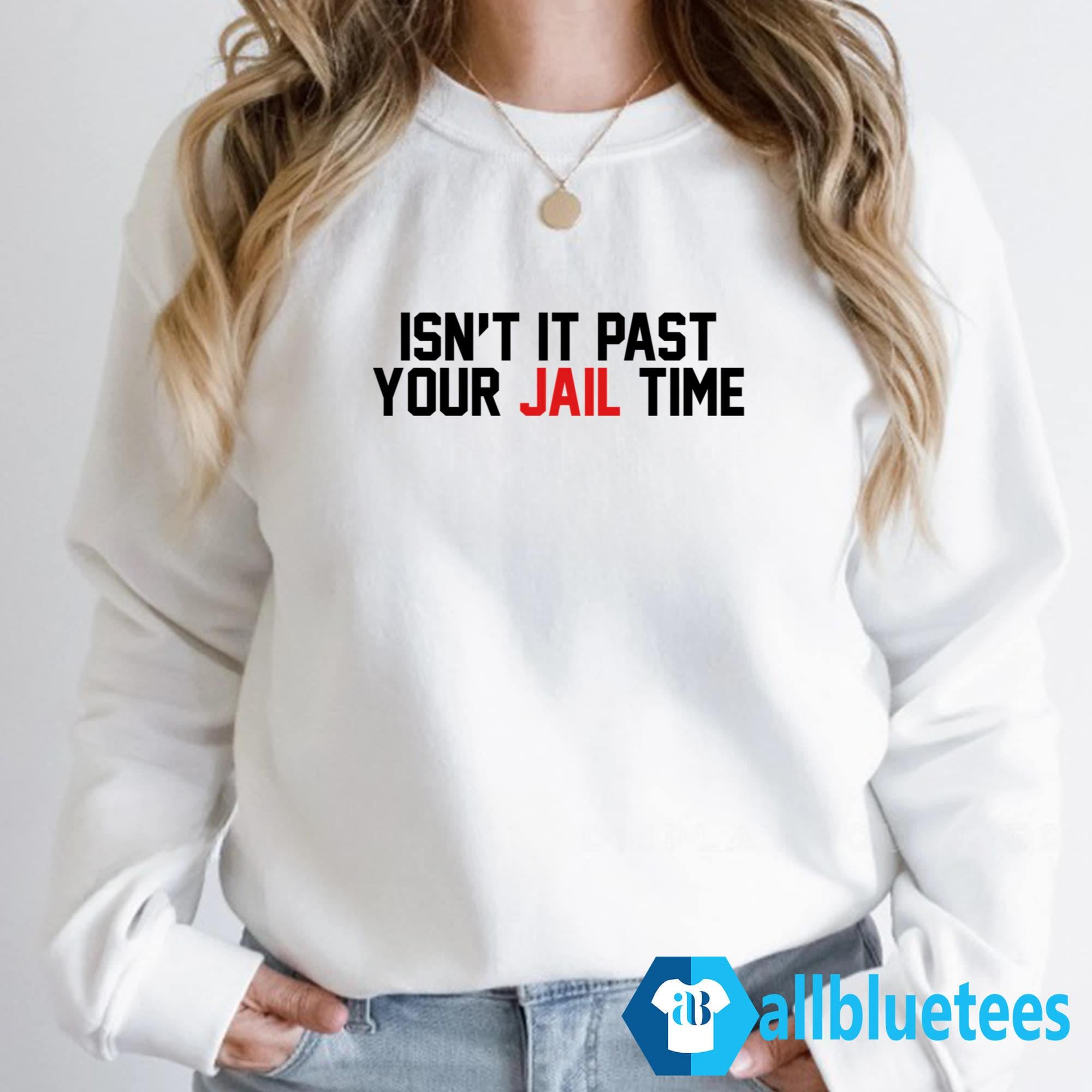 Jimmy Kimmel Isn’t It Past Your Jail Time Shirt