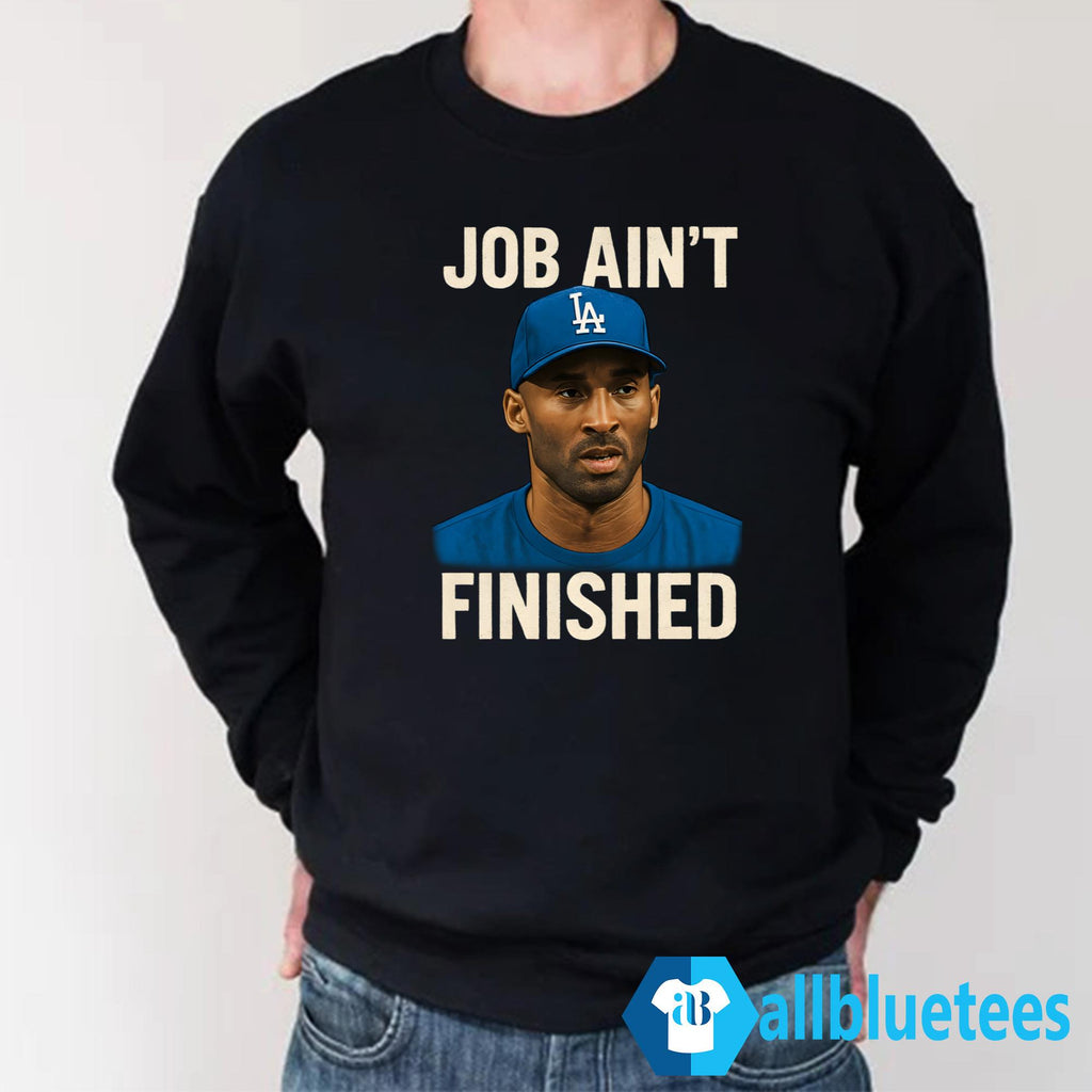 Job Ain’t Finished Shirt