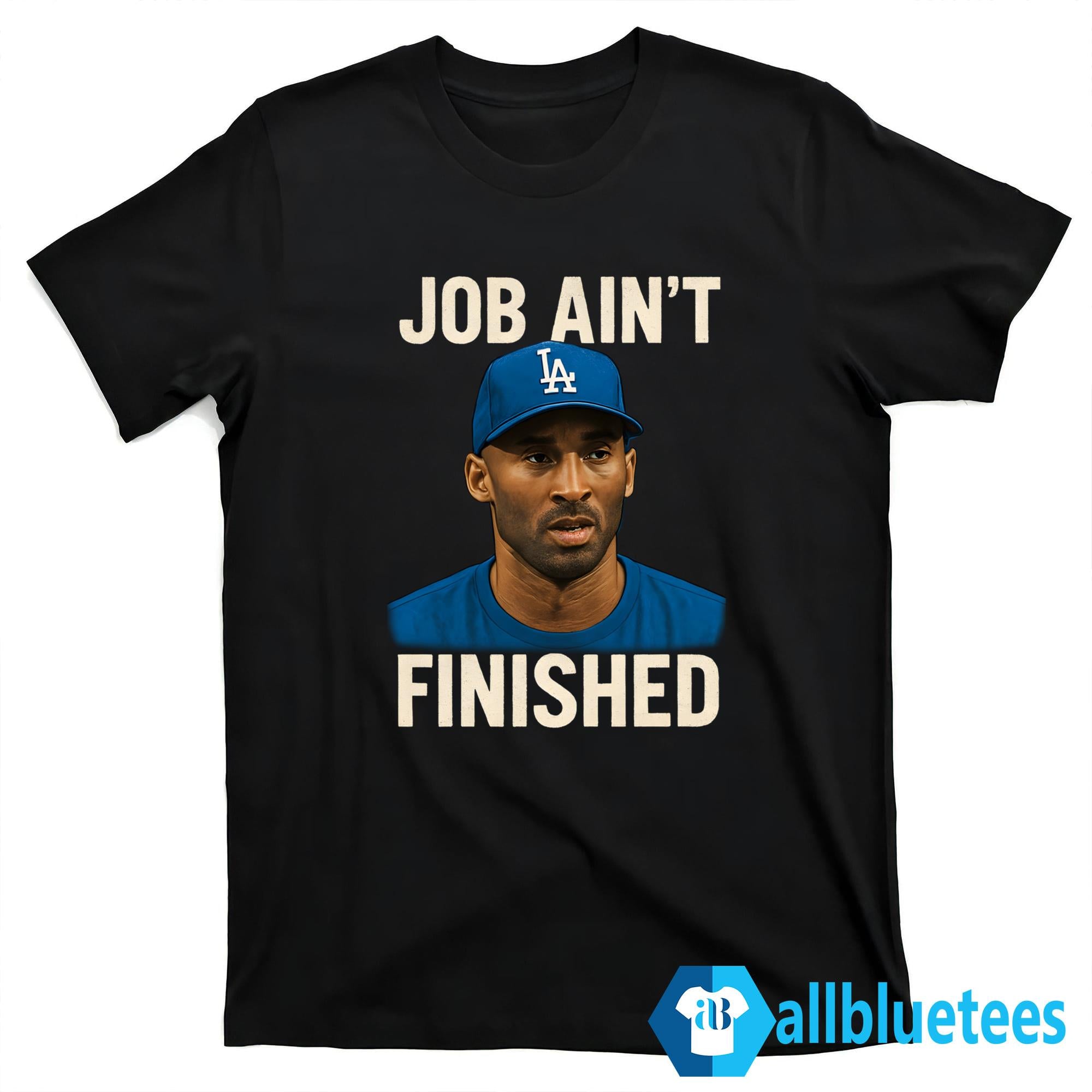 Job Ain’t Finished Shirt