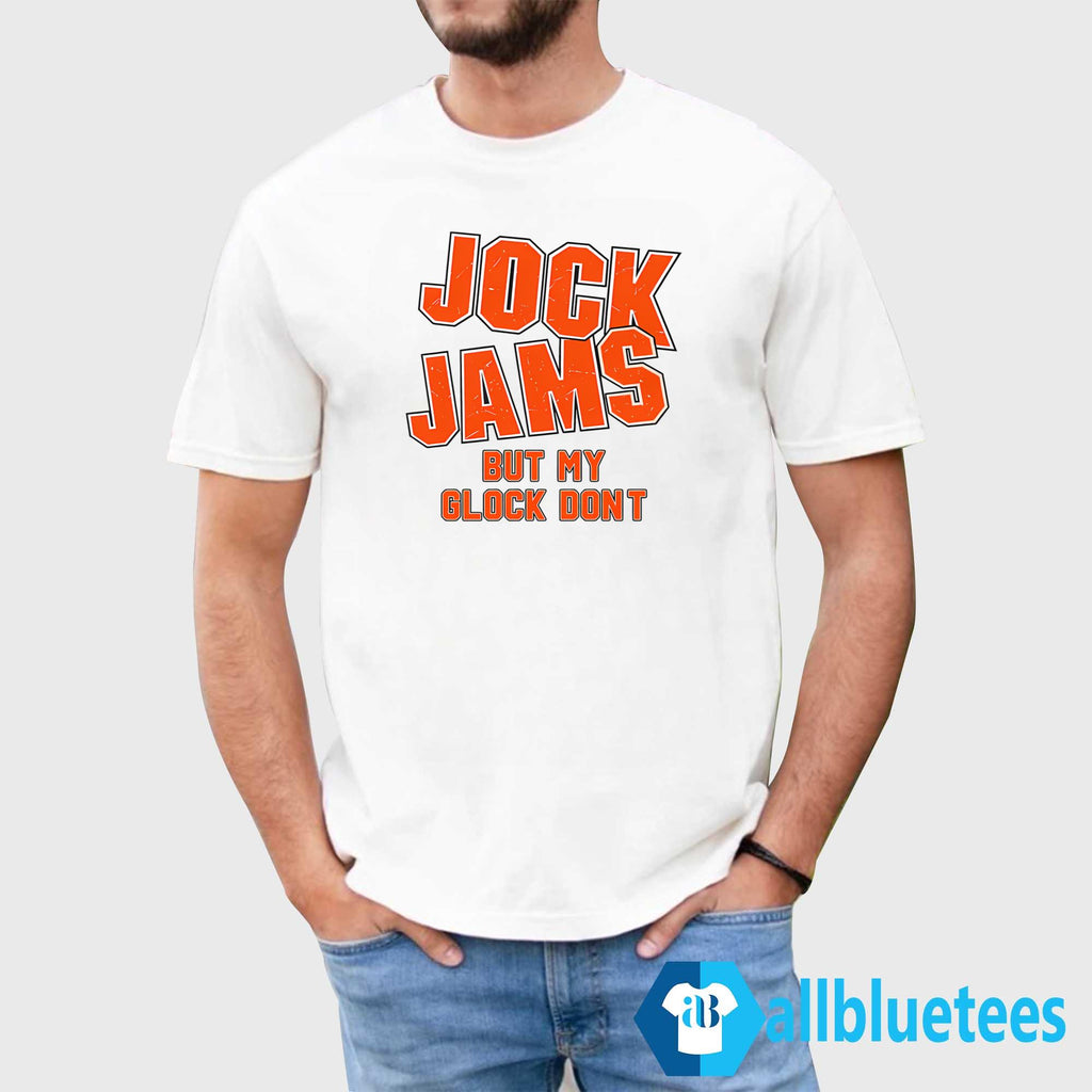 Jock Jams But My Glock Dont Shirt