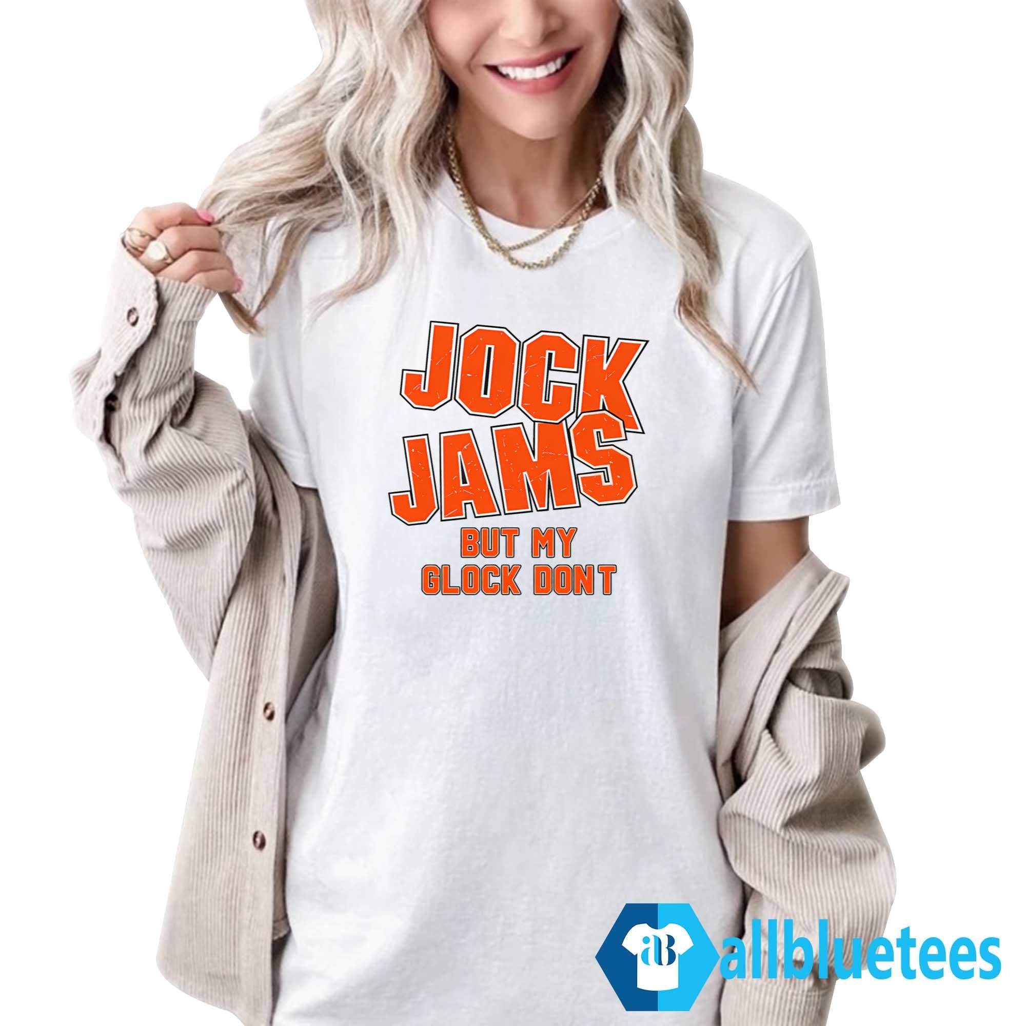 Jock Jams But My Glock Dont Shirt
