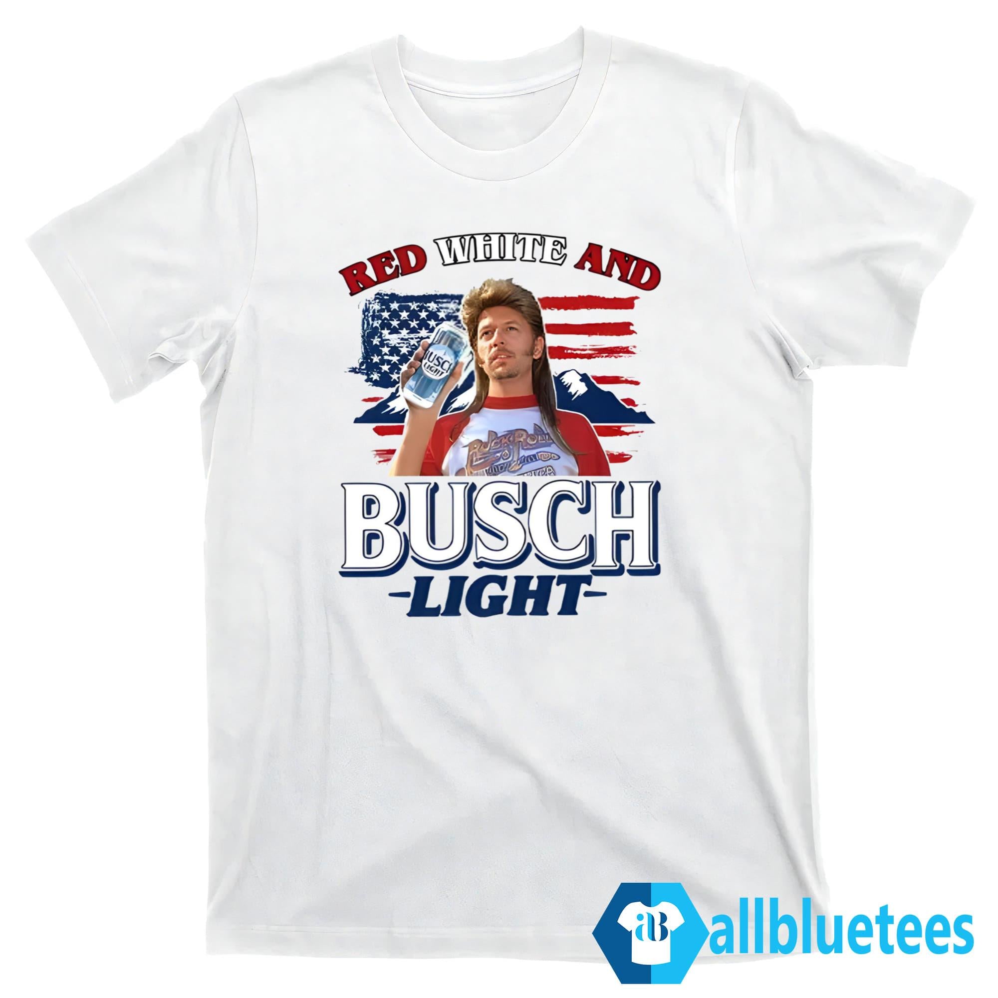 Joe Dirt 4th Of July Red White And Busch Light Shirt