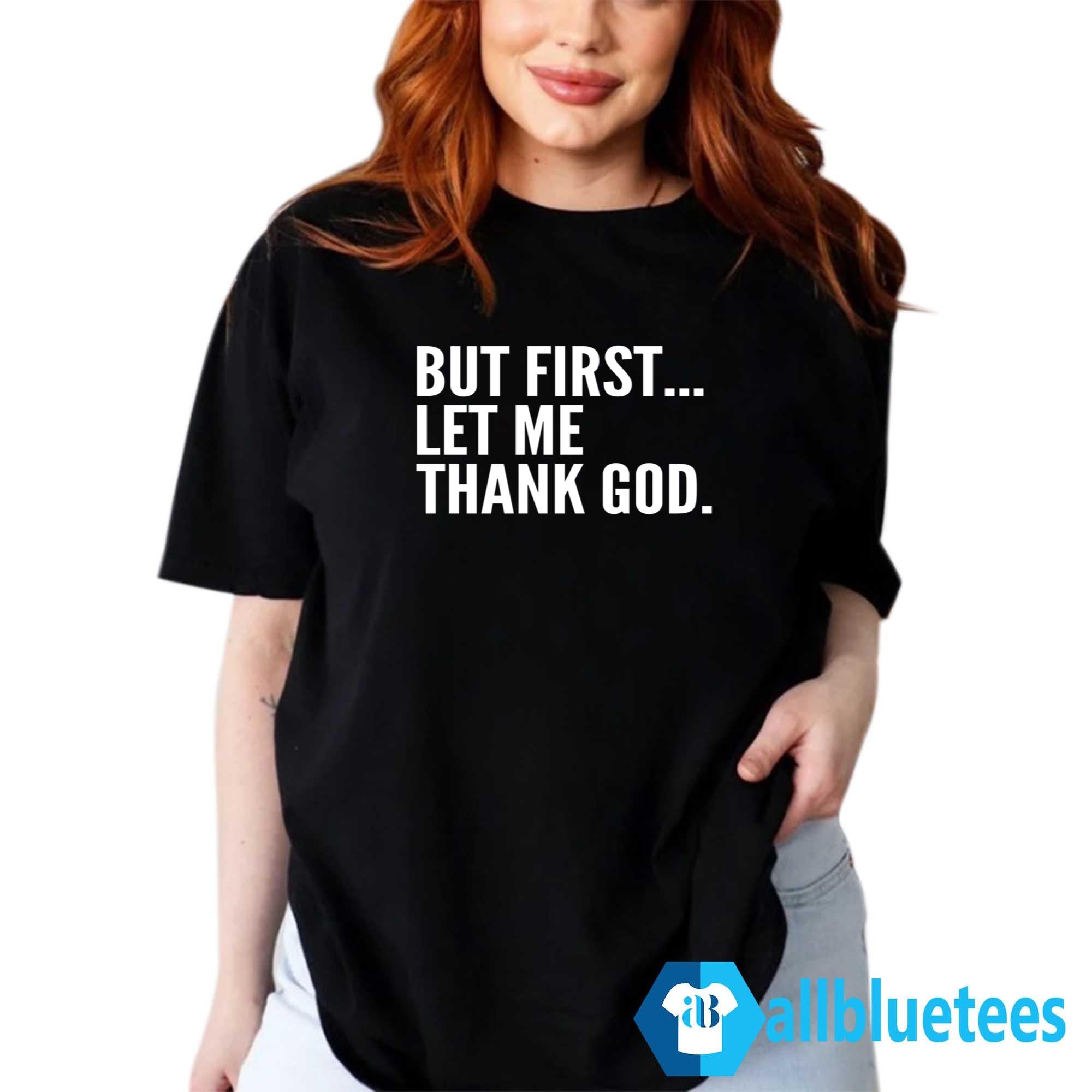 Joe Mazzulla But First Let Me Thank God Shirt