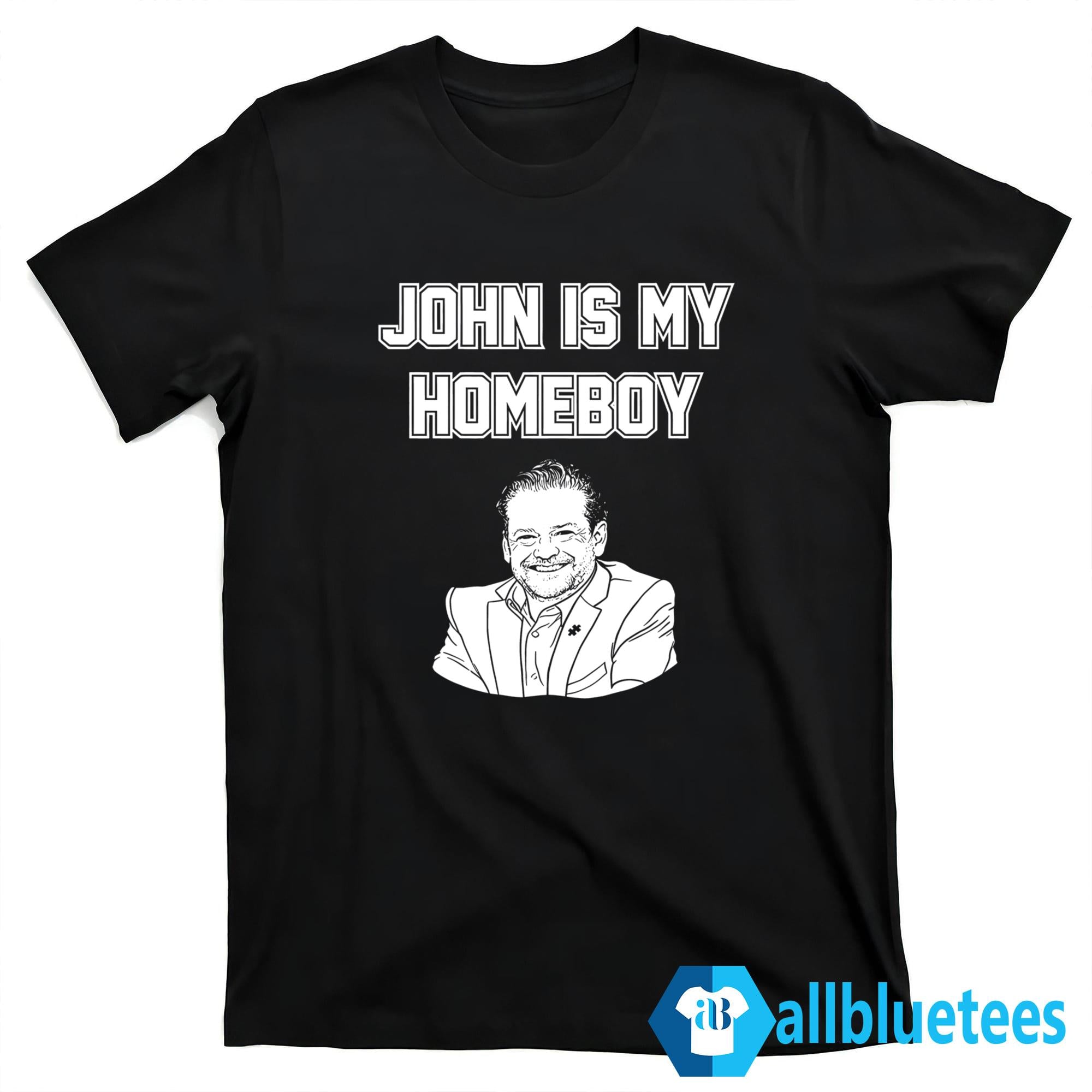 John Is My Homeboy Shirt