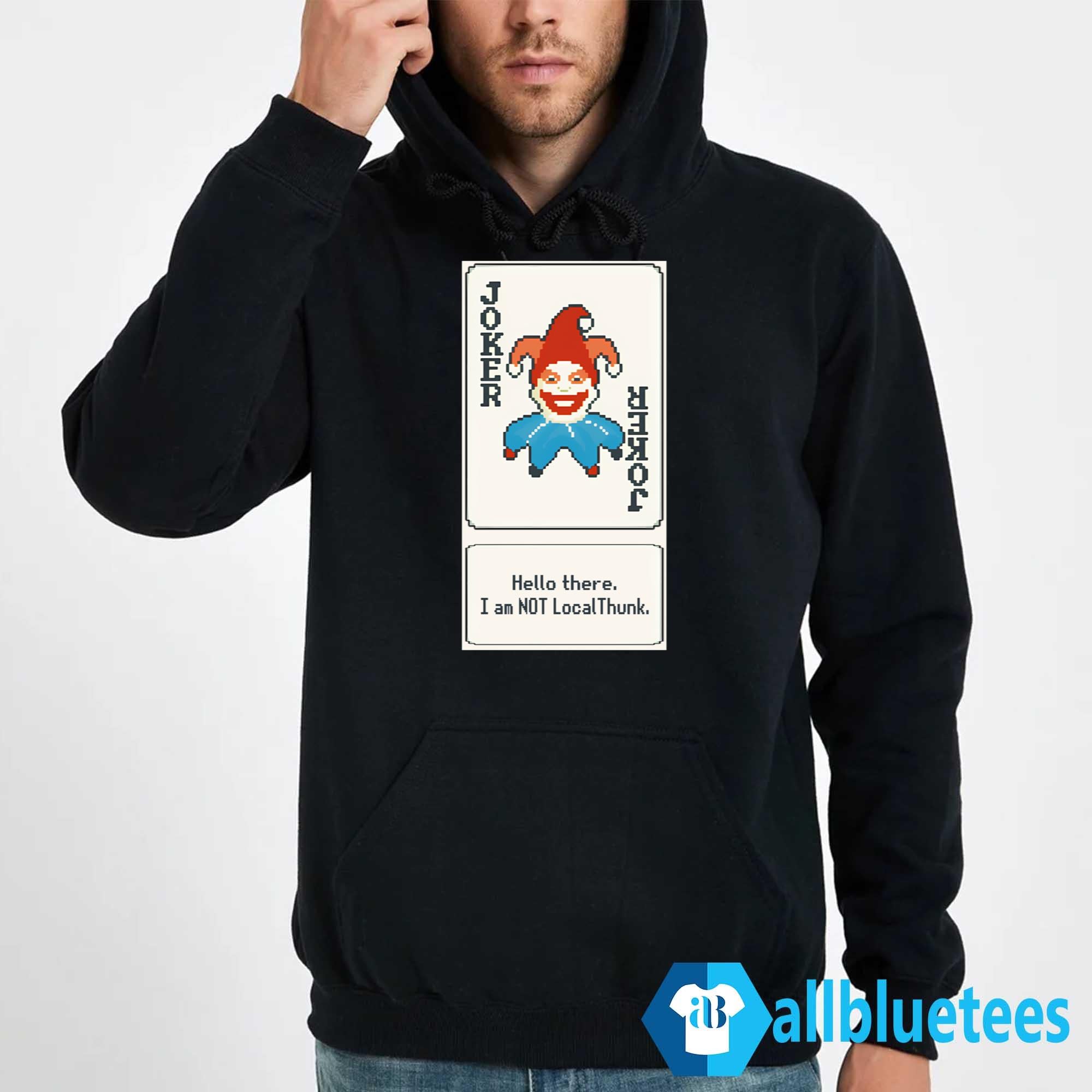 Joker Card Hello There I Am Not LocalThunk Shirt