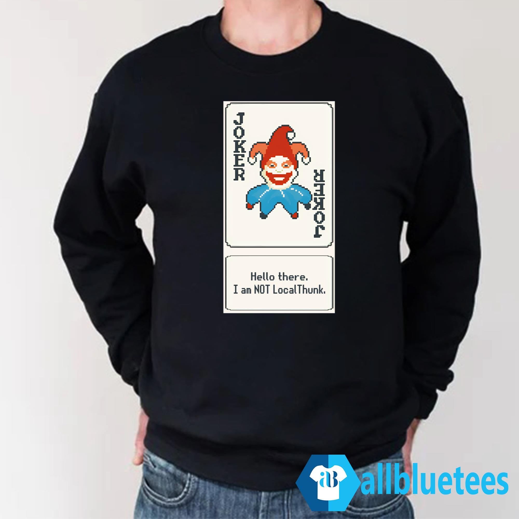 Joker Card Hello There I Am Not LocalThunk Shirt