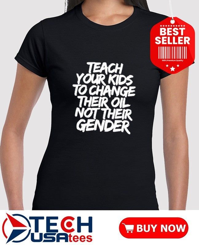 Jones Keeffe wearing teach your kids to change their oil not their gender shirt