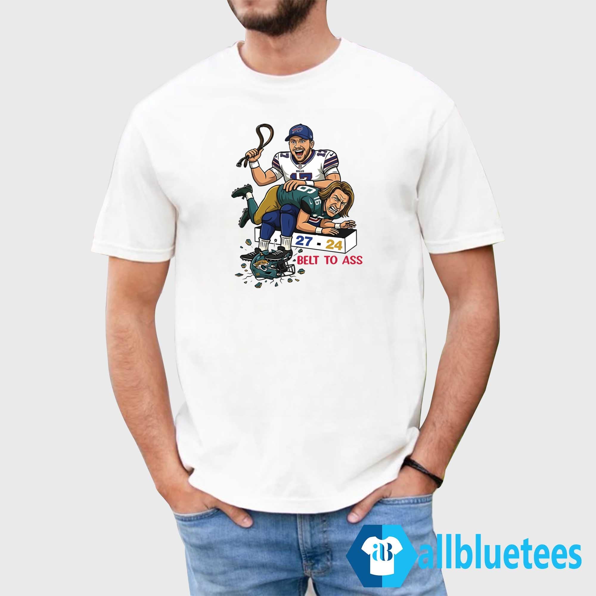 Josh Allen Belt To Ass Shirt