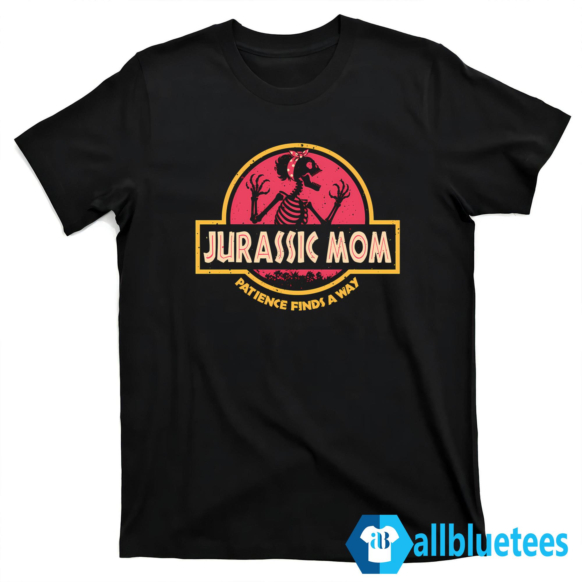 Jurassic Mom Patience Finds A Way Shirt