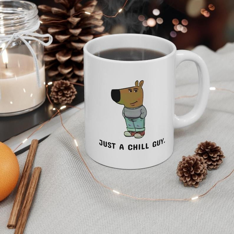 Just A Chill Guy Mug