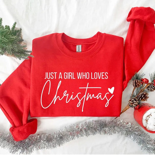 Just A Girl Who Loves Christmas Christmas Women Sweatshirt Gift For Women Christmas Shirt For Women Christmas Lover Shirt Cotton Polyester