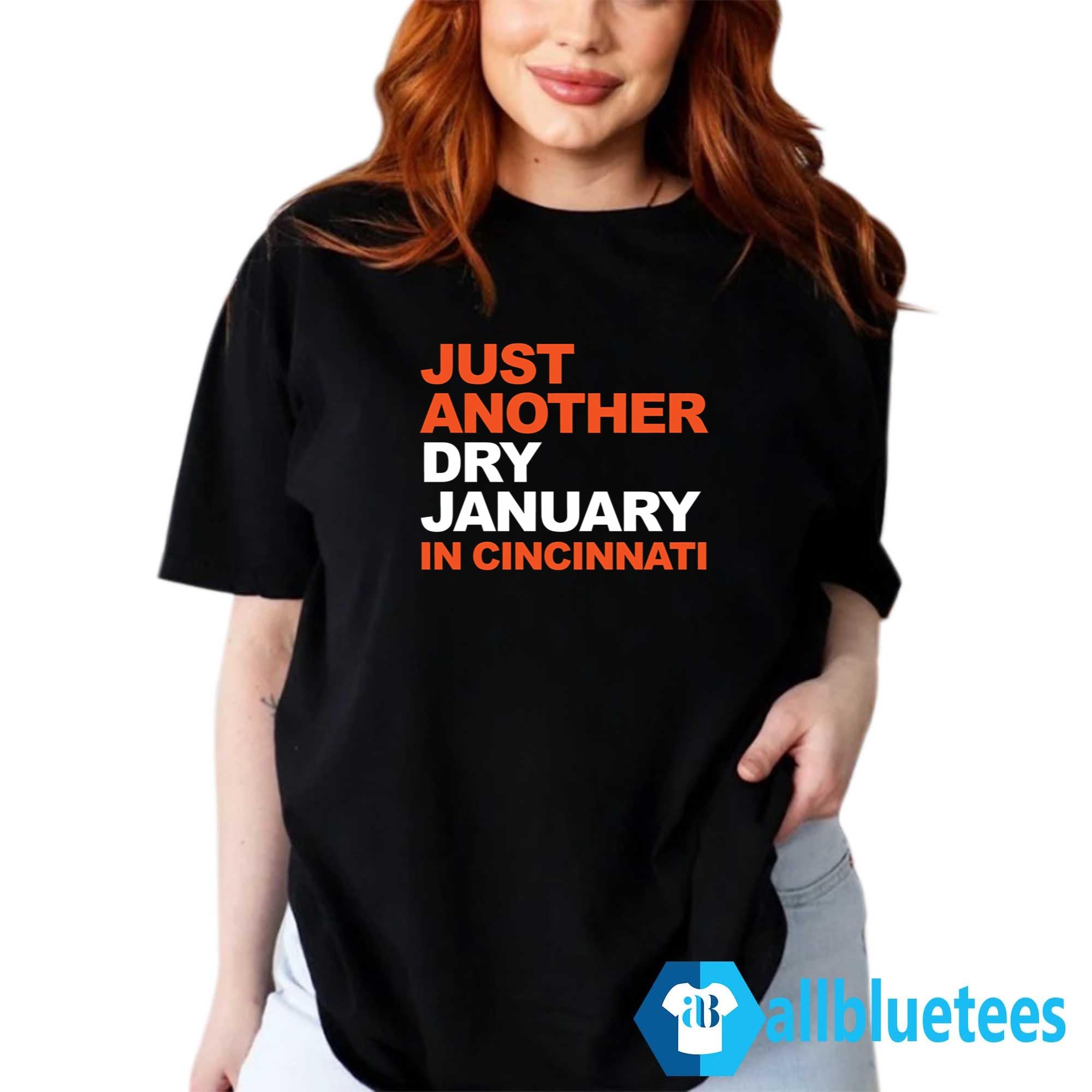 Just Another Dry January In Cincinnati Shirt