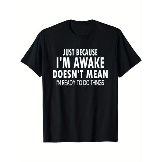 Just Because I'm Awake Print Men's Crew Neck Short Sleeve Tee Fashion T-Shirt, Casual Comfy Breathable Top For Spring Summer Holiday Leisure Vacation Men's Clothing As Gift Made in USAstyle{n002}2