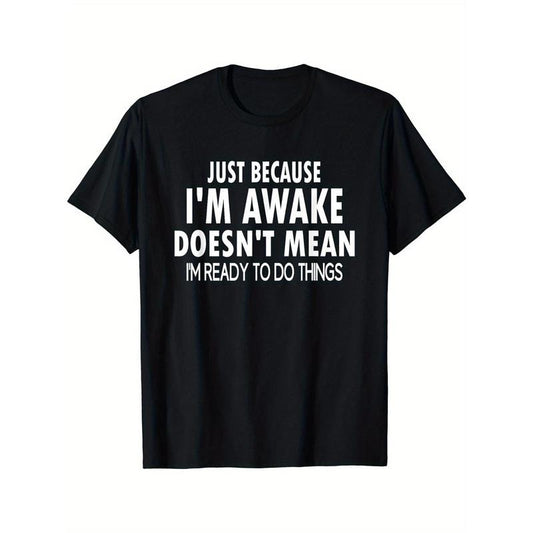 Just Because I'm Awake Print Men's Crew Neck Short Sleeve Tee Fashion T-Shirt, Casual Comfy Breathable Top For Spring Summer Holiday Leisure Vacation Men's Clothing As Gift Made in USAstyle{n002}3
